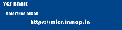 YES BANK  RAJASTHAN ALWAR    micr code